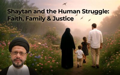 Shaytan and the Human Struggle: Faith, Family & Justice